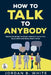 How to Talk to Anybody: Master Small Talk, Business, Sales & Improve Your Social Skills And Make Real Friends by Jordan B. White, Aries Publishing