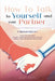 How To Talk To Yourself and Your Partner: Improve Your Self-esteem Through a Healthy Talk and Heal Your Connection with Your Partner with Effective Co by Julia Arias