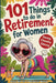 101 Things to Do in Retirement for Women: A Fun Life Guide for the Sassy Woman Who Refuses to Be Bored and Deserves a Sparkling After-Work Chapter - T by Happy Pages Press