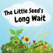 The Little Seed's Long Wait by Mari Telios