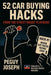 52 Car Buying Hacks from the Street-Smart Playbook: 52 Zel Kat Entelijans Pou Negosye Machin Nan Dealership by Joseph Fl, Peguy Andre