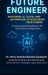 Future Engineer Mastering AI, Cloud, and Automation to Accelerate Your Career: Practical Career Accelerator for Future Tech Professionals by Dr Veera Venkata Ramana Kankipati