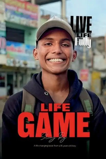 Life Game: A life changing book from a 16 years old boy by Sting Raj