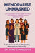Menopause Unmasked: Say Goodbye to Ills, Skip the Pills, And Embrace Midlife Magic Without Fear by Dr Renu Gynae Guide