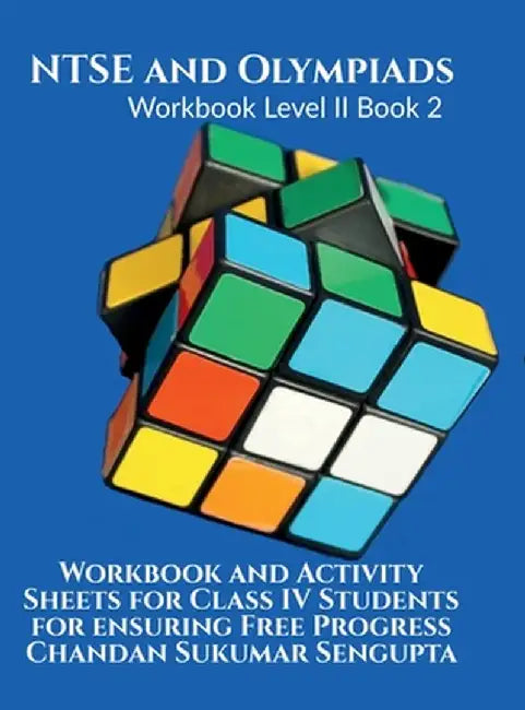 NTSE and Olympiads Workbook Level II Book 2: Workbook and Activity Sheets for Class IV Students for ensuring Free Progress by Chandan Sukumar SenGupta