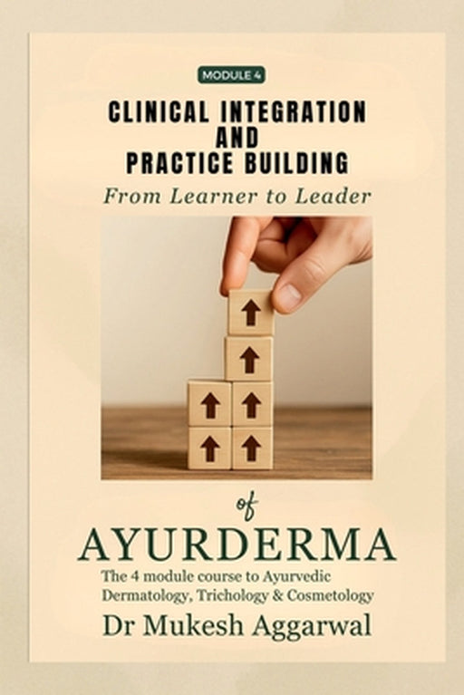 Clinical Integration and Practice Building: Module 4 by Dr Mukesh Aggarwal