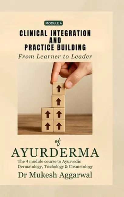 Clinical Integration and Practice Building: Module 4 by Dr Mukesh Aggarwal