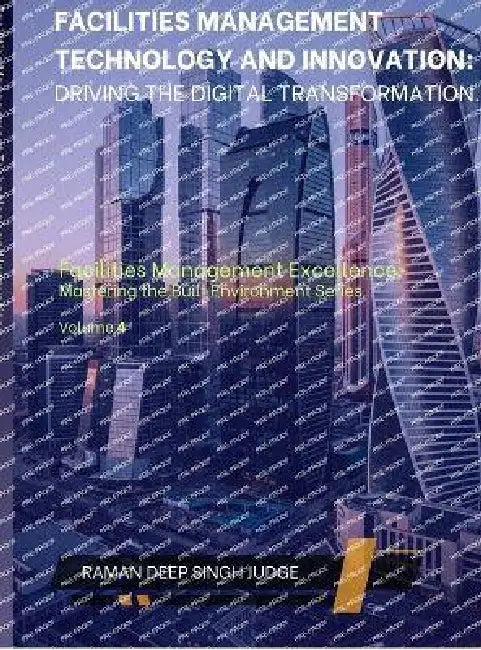 Facilities Management Technology and Innovation: Driving the Digital Transformation by Raman Deep Singh Judge