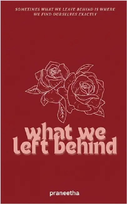 What We Left Behind: Edition by Praneetha Mantha