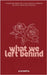 What We Left Behind: Edition by Praneetha Mantha