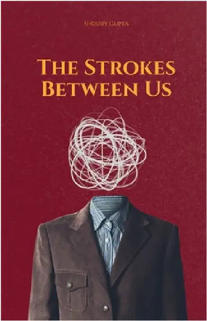 The Strokes Between Us by Shoury Gupta