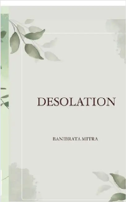 Desolation by Banibrata Mitra
