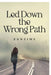 Led Down The Wrong Path by Sanzims