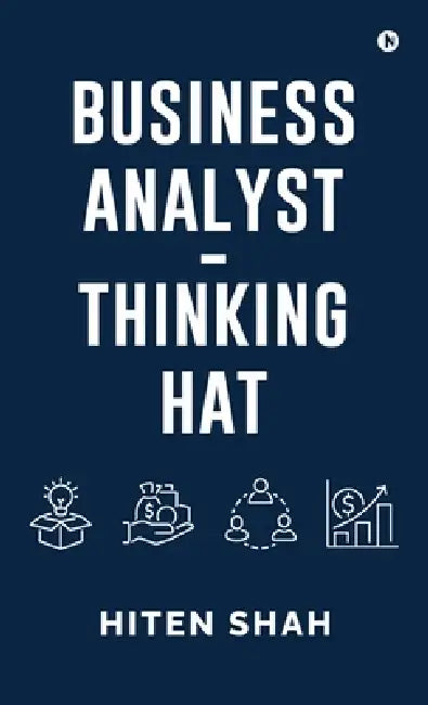 Business Analyst - Thinking Hat by Hiten Shah