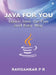Java for You: Learn Java the Fun and Easy Way by Ravisankar P R