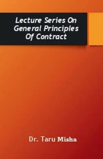 Lecture Series On General Principles Of Contract: Contract Law -I by Dr Taru Mishra