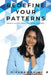 Redefine Your Patterns: Unlock Clarity. Break Patterns. Live Free. by Rihana Rahim