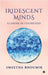 Iridescent Minds: Glowing in Tenderness by Smeetha Bhoumik
