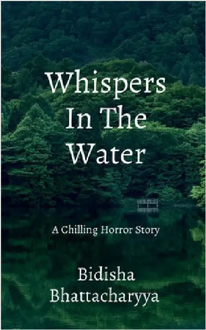 Whispers In The Water: A Chilling Horror Story by Bidisha Bhattacharyya