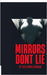 Mirrors Dont Lie by Arya Ramachandran