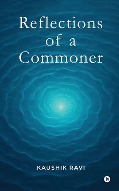 Reflections of a Commoner by Kaushik Ravi