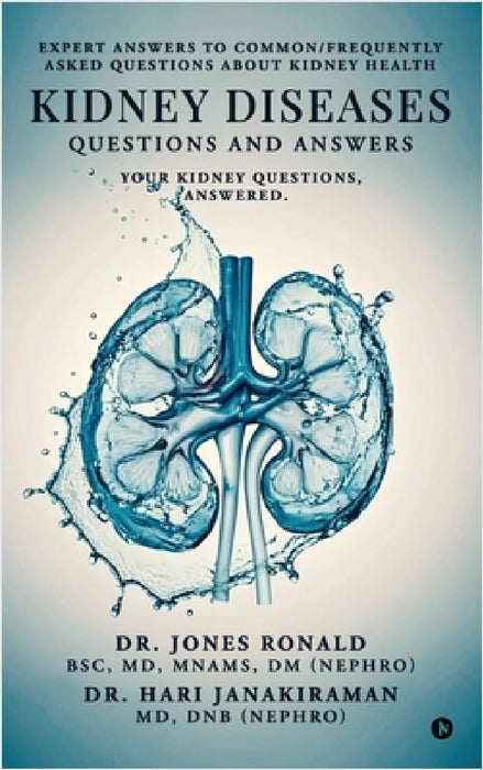Kidney Diseases Questions and Answers: Your Kidney Questions, Answered. by Jones Ronald Bsc Mnams DM, Dr Hari Janakiraman MD Dnb (Nephro)