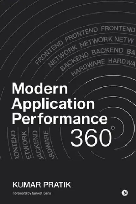 Modern Application Performance 360 by Kumar Pratik