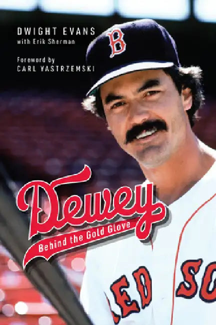 Dewey: Behind the Gold Glove by Dwight Evans, Erik Sherman