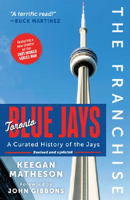 The Franchise: Toronto Blue Jays: A Curated History of the Jays by Keegan Matheson