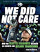 We Did Not Care: How the Seattle Seahawks Silenced All Doubts and Became Champions by Brian Nemhauser