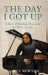 The Day I Got Up: A Story of Healing, Hope, and the Power of Faith by Eunice Newton