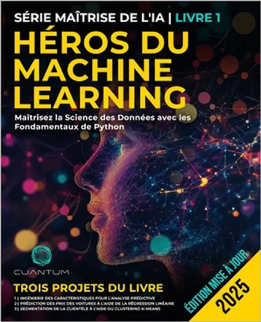 Héros du Machine Learning: Maîtrisez la Science des Données avec les Fondamentaux de Python: Guide pratique de l'apprentissage automatique avec Python by Technologies, Cuantum