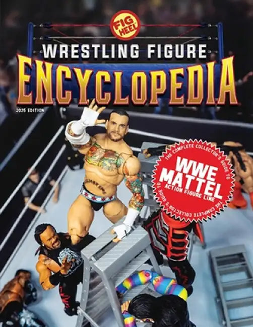 The Complete Collector's Guide to WWE Mattel: 2025 Edition by Fig Heel