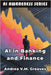 AI in Banking and Finance: Understanding the Impact of AI on the Financial Sector by Greaves, Andrea V. M.