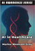 AI in Healthcare: Transforming Patient Care Through AI Technology by Westcott-Gray, Marina