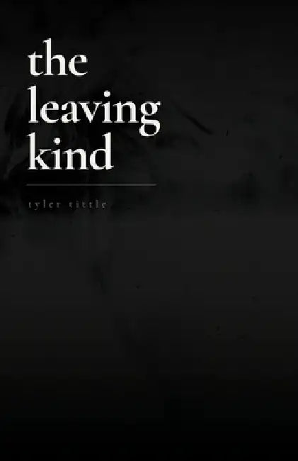 The Leaving Kind by Tyler Tittle