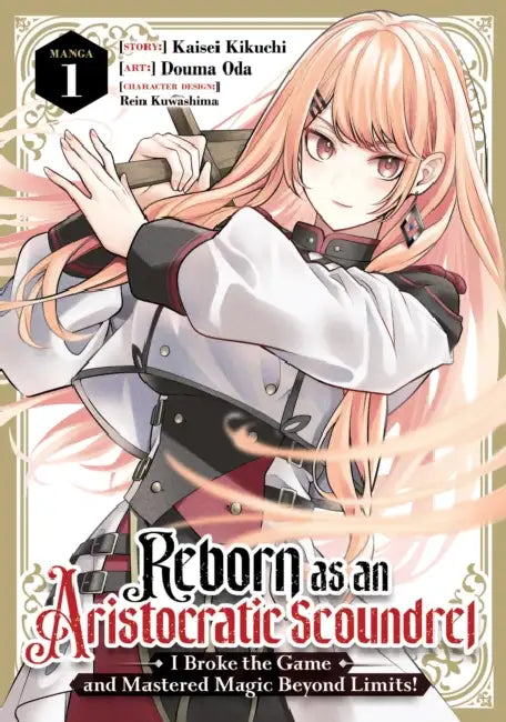 Reborn as an Aristocratic Scoundrel, I Broke the Game and Mastered Magic Beyond Limits! (Manga) by Kaisei Kikuchi