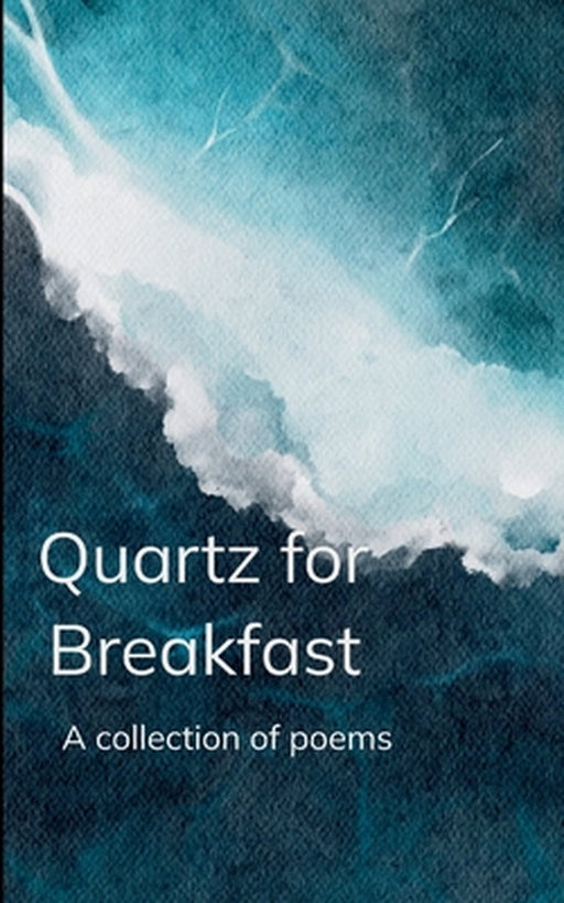 Quartz for Breakfast - A collection of poems by Mahreen Mariyam