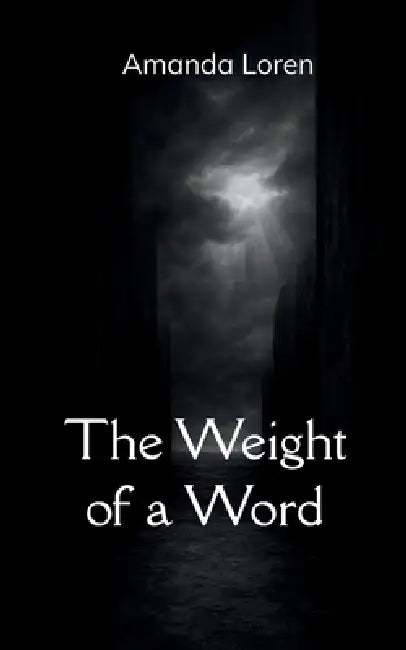 The Weight of a Word by Amanda Loren