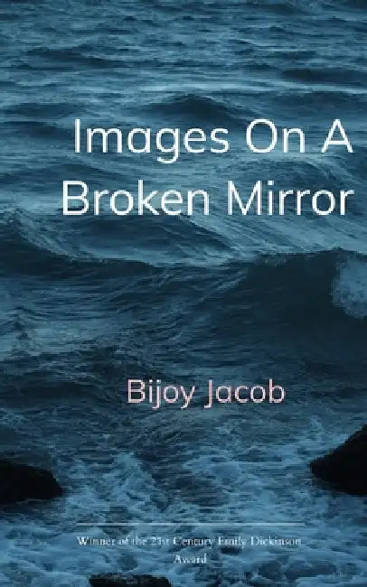 Images On A Broken Mirror by Bijoy Jacob