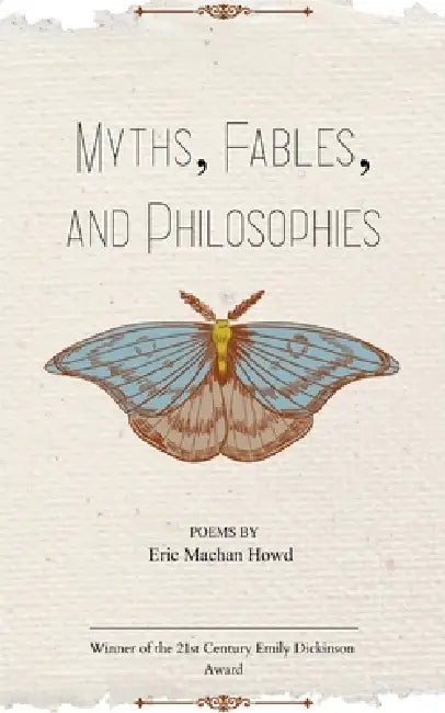 Myths, Fables, and Philosophies by Eric Machan Howd