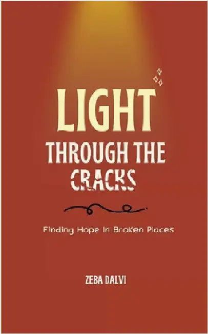 Light Through The Cracks by Dalvi, Zeba