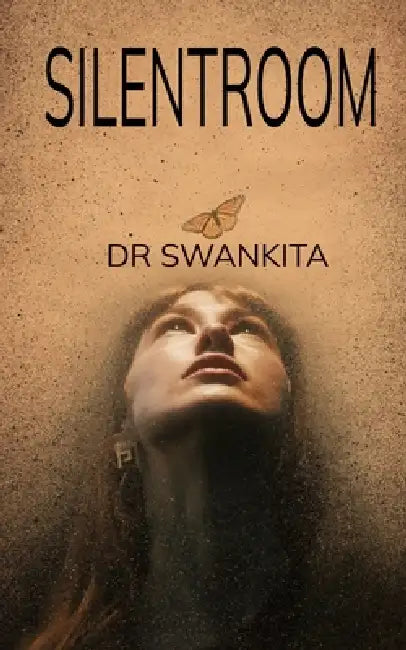 Silent Room Secrets, Struggles and Smiles From the World of Doctor by Dr Swankita