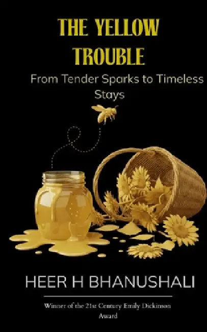 YELLOW TROUBLE From tender sparks to timeless stays by Heer H Bhanushali
