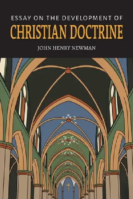 An Essay on the Development of Christian Doctrine by John Henry Newman