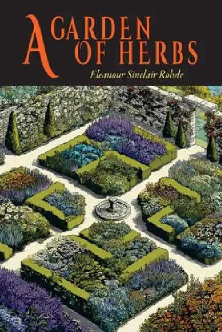 A Garden of Herbs by Eleanour Sinclair Rohde