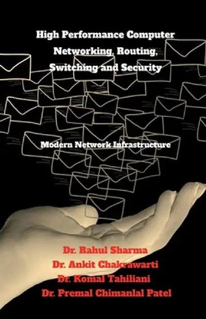 High Performance Computer Networking, Routing, Switching and Security: Modern Network Infrastructure by Dr Rahul Sharma