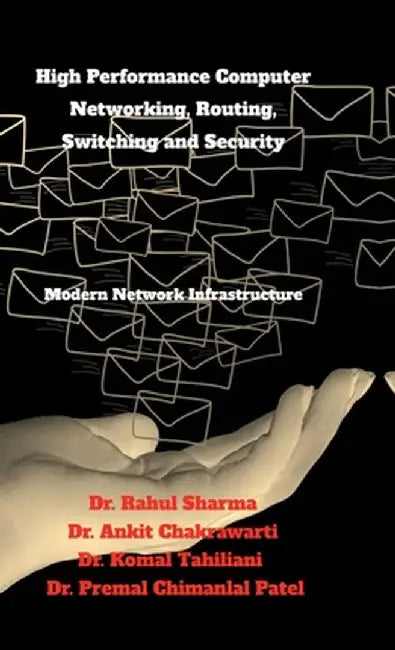 High Performance Computer Networking, Routing, Switching and Security: Modern Network Infrastructure by Dr Rahul Sharma