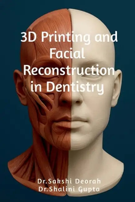 3D Printing and Facial Reconstruction in Dentistry by Dr Sakshi Deorah