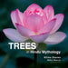 Trees in Hindu Mythology by Nilima Sharma